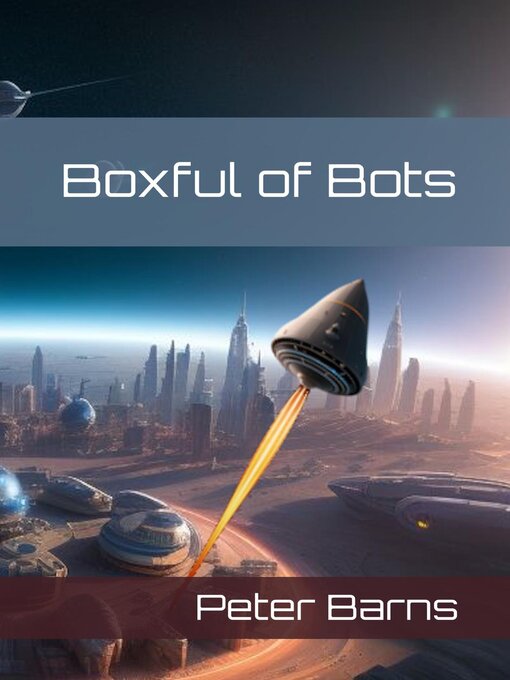 Title details for Boxful of Bots by Peter Barns - Available